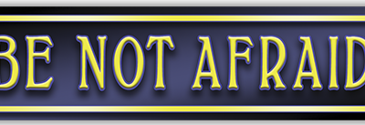 Be Not Afraid small bumper sticker — Root Concepts design 500