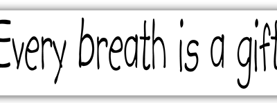Every Breath is a Gift small bumper sticker — Root Concepts design 231