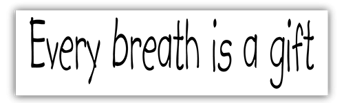 Every Breath is a Gift small bumper sticker — Root Concepts design 231