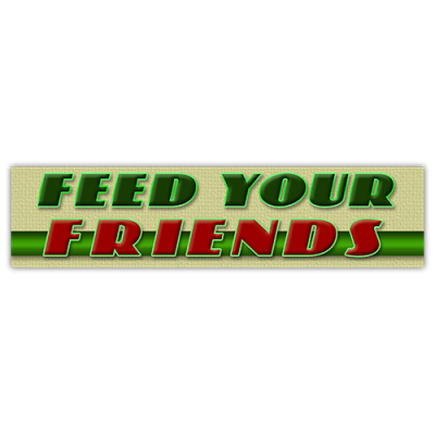 Feed Your Friends - Bumper Sticker | 530