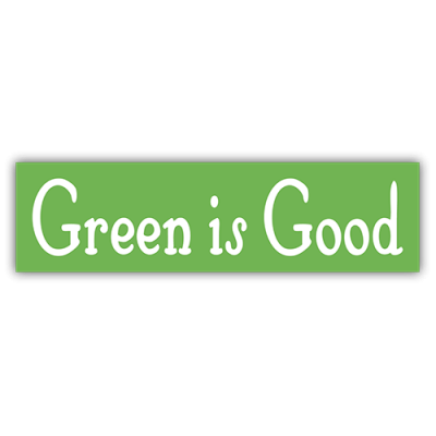 Green is Good - Small Bumper Sticker | 239