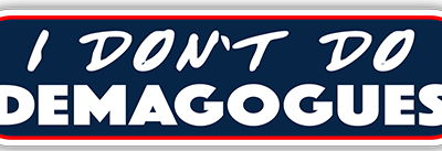 I Don't Do Demagogues small bumper sticker — Root Concepts design 591