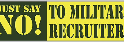Just Say No! To Military Recruiters small bumper sticker — Root Concepts design 364
