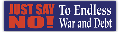 Just Say No ! to Endless War and Debt small bumper sticker — Root Concepts design 317