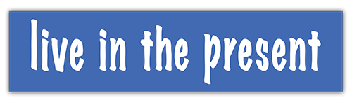Live in the Present - Small Bumper Sticker | 028