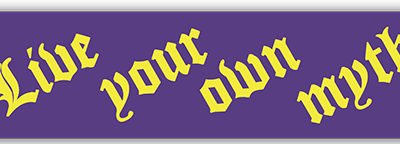Live Your Own Myth small bumper sticker — Root Concepts design 198