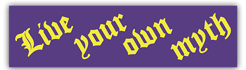 Live Your Own Myth small bumper sticker — Root Concepts design 198
