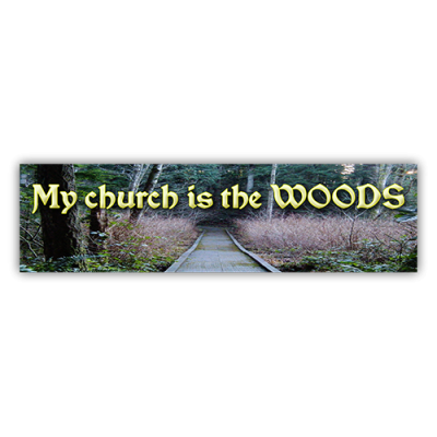 My Church is the Woods - Small Bumper Sticker | 469