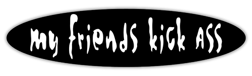 My Friends Kick Ass - Small Bumper Sticker | 210