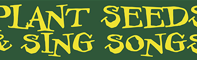 Plant Seeds And Sing Songs - Magnet | MAG230